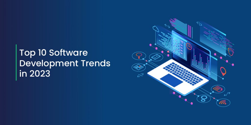 Top 10 Software Development Trends In 2023