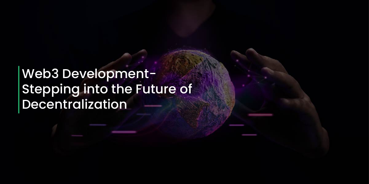 Web3 Development Stepping into Future of Decentralization